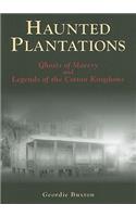 Haunted Plantations: Ghosts of Slavery and Legends of the Cotton Kingdoms