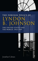 The Foreign Policy of Lyndon B. Johnson