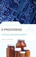 E-Prescribing: The Electronic Transformation of Medicine