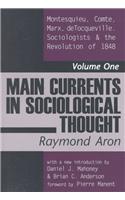 Main Currents in Sociological Thought: Montesquieu, Comte, Marx, Detocqueville. Sociologists &amp; the Revolution of 1848