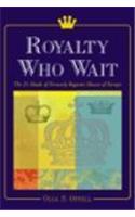 Royalty Who Wait
