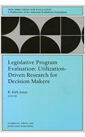 Legislative Program Evaluation: Utilization-Driven Research for Decision Makers: New Directions for Evaluation, Number 81