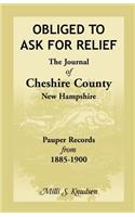 Obliged to Ask for Relief, the Journal of Cheshire County, New Hampshire Pauper Records from 1885-1900