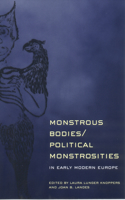 Monstrous Bodies/Political Monstrosities in Early Modern Europe