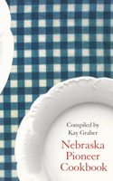 Nebraska Pioneer Cookbook: (Bison Book)