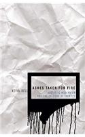Ashes Taken for Fire