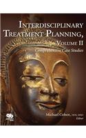 Interdisciplinary Treatment Planning, Vol II: Comprehensive Case Studies