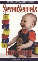 The Seven Secrets of Perfect Parenting