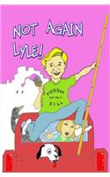 Not Again, Lyle