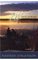 Waiting for White Horses