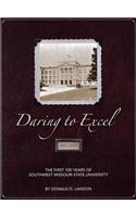 Daring to Excel: The First 100 Years of Southwest Missouri State University