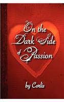 On the Dark Side of Passion