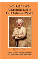 You Can Live a Balanced Life in an Unbalanced World!