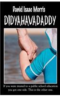 didyahavadaddy