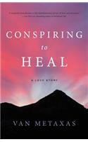 Conspiring to Heal: A Love Story