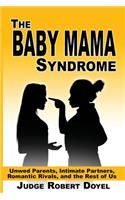 The Baby Mama Syndrome: Unwed Parents, Intimate Partners, Romantic Rivals, and the Rest of Us