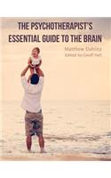 The Psychotherapist's Essential Guide to the Brain