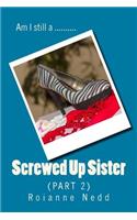 Screwed up Sister - Part 2