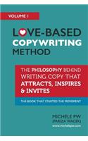 Love-Based Copywriting Method: The Philosophy Behind Writing Copy that Attracts, Inspires and Invites