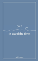 pain in exquisite form