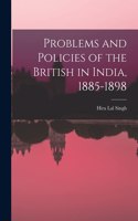 Problems and Policies of the British in India, 1885-1898