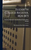 Elizabeth College Register, 1824-1873