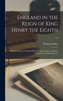 England in the Reign of King Henry the Eighth ...