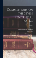 Commentary on the Seven Penitential Psalms; Volume 1