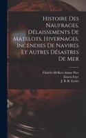 Histoire des naufrages, délaissements de matelots, hivernages, incendies de navires et autres désastres de mer