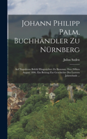 Johann Philipp Palm, Buchhändler zu Nürnberg
