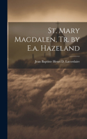 St. Mary Magdalen, Tr. by E.a. Hazeland