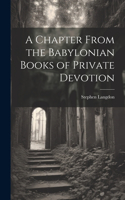 Chapter From the Babylonian Books of Private Devotion