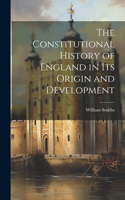 Constitutional History of England in Its Origin and Development