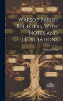 Warsop Parish Registers, With Notes and Illustrations