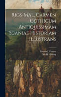 Rigs-mal, Carmen Gothicum Antiquissimam Scaniae Historiam Illustrans