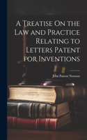 Treatise On the Law and Practice Relating to Letters Patent for Inventions