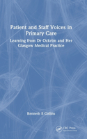 Patient and Staff Voices in Primary Care: Learning from Dr Ockrim and her Glasgow Medical Practice