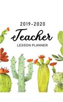 Teacher Lesson Planner 2019-2020: Cute Cactus Watercolor Cover 2019-2020 Weekly Classroom Calendar and Monthly Teacher Planner Lesson and Record Calendar Book for Academic Year July 