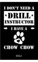 I don't need a Drill Instructor I have a Chow Chow Notebook: Für Chow Chow Hundebesitzer Tagebuch für Chow Chow Welpen & Hundeschule Notizen, Fortschritte & Termine zum Hundetraining 120 Seiten in 6x9', Punkte