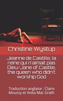 Jeanne de Castille, la reine qui n'aimait pas Dieu/Jane of Castile, the queen who didn't worship God