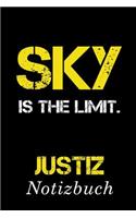 Sky Is The Limit Justiz Notizbuch: - Notizbuch mit 110 linierten Seiten - Format 6x9 DIN A5 - Soft cover matt -