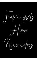 Farm Girls Have Nice Calves: 6 x 9 Inch Blank Lined Notebook 120 Pages