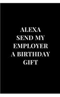 Alexa Send My Employer A Birthday Gift: (Funny Notebooks)