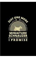 Just One More Miniature Schnauzer I Promise