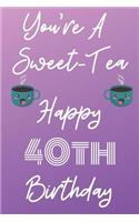 You're A Sweet-Tea Happy 40th Birthday
