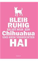 Bleib Ruhig Es Ist Nur Ein Chihuahua Und Kein Verrückter Hai Notizbuch