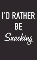 I'd Rather Be Snacking: A 6x9 Inch Matte Softcover Journal Notebook with 120 Blank Lined Pages and a Funny Foodie Chef or Baker Cover Slogan