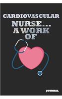 Cardiovascular Nurse Journal: A Work of Heart Journal/Notebook Gift (6 X 9 - 110 Blank Pages)