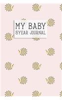 My Baby, 5 Year Journal.: A Five Year Memory Journal for New Moms and Dads. Cute Hedgehog Cover.
