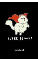 Super Floof! Notebook: Lined Journal for Cat, Kitten and Feline Kitty Fans - Paperback, Diary Gift for Men, Women and Children